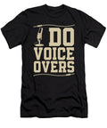Voice Actor I Do Voice Overs Announcer Acting Tshirtconcepts Marvin Poppe T-Shirt