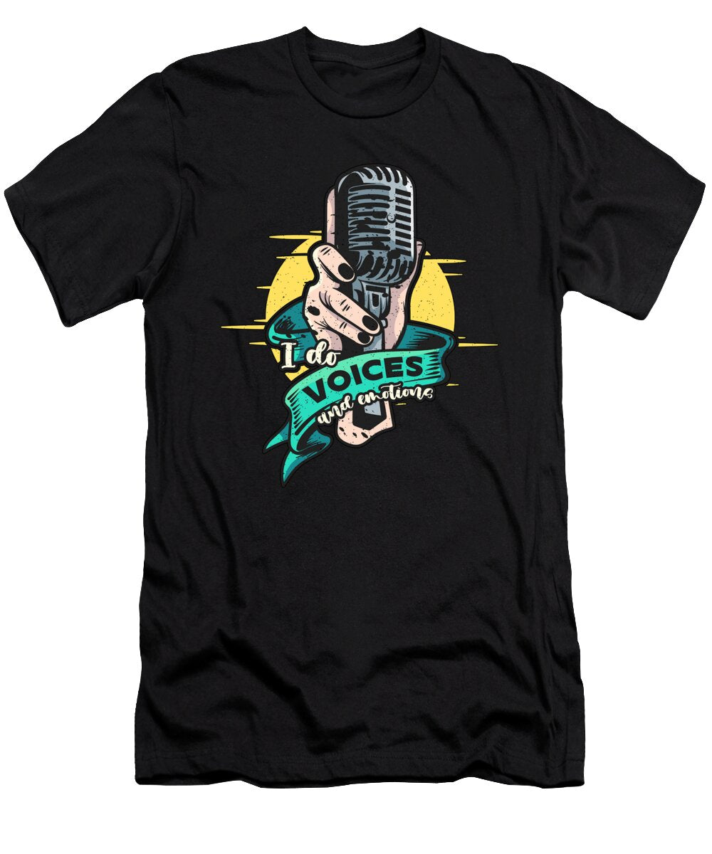 Voice Actor I Do Voices and Emotions Voice Acting Tshirtconcepts Marvin Poppe T-Shirt