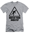 Watch Your Dubstep Black Hardwear Design T-Shirt