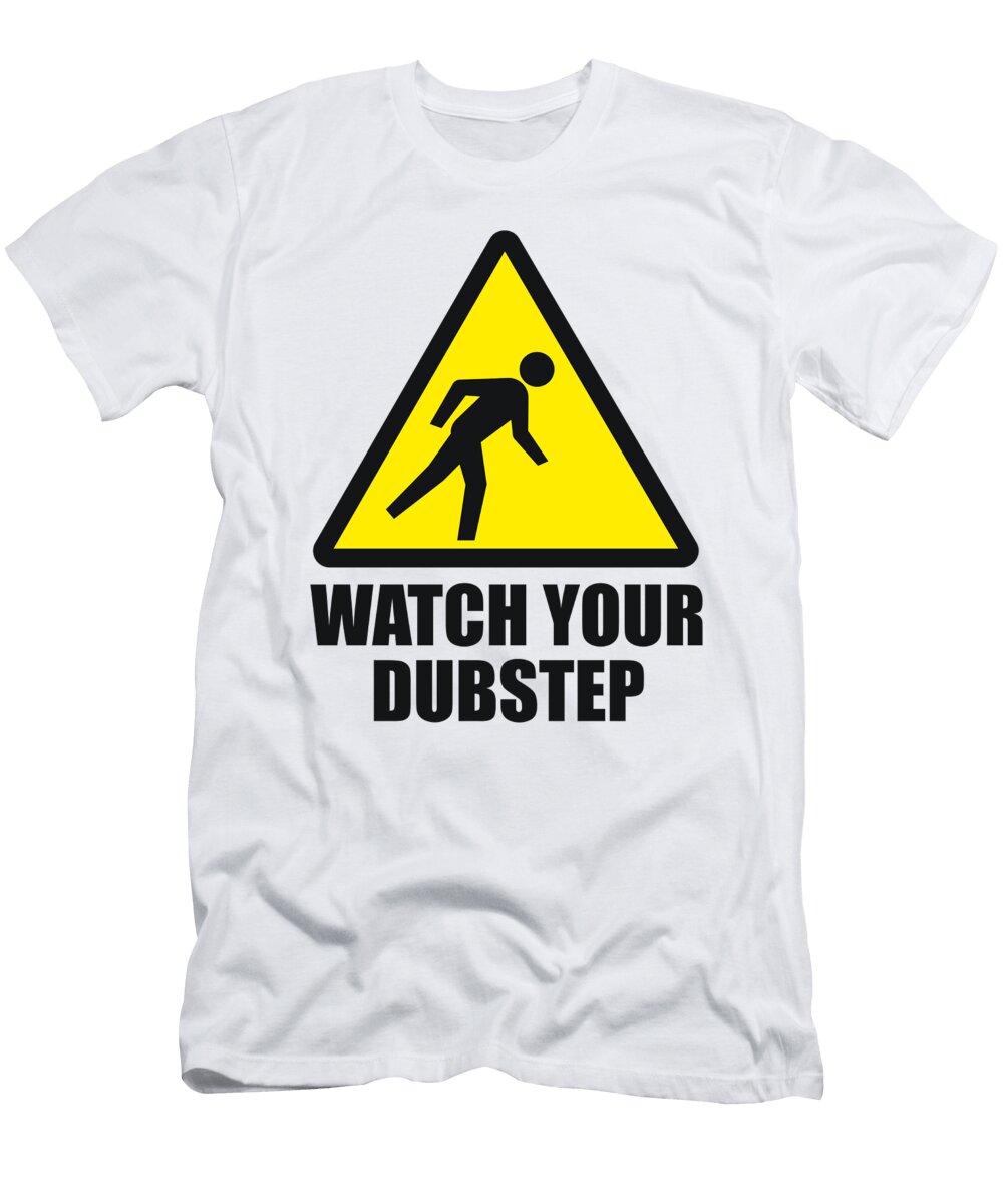 Watch Your Dubstep Hardwear Design T-Shirt