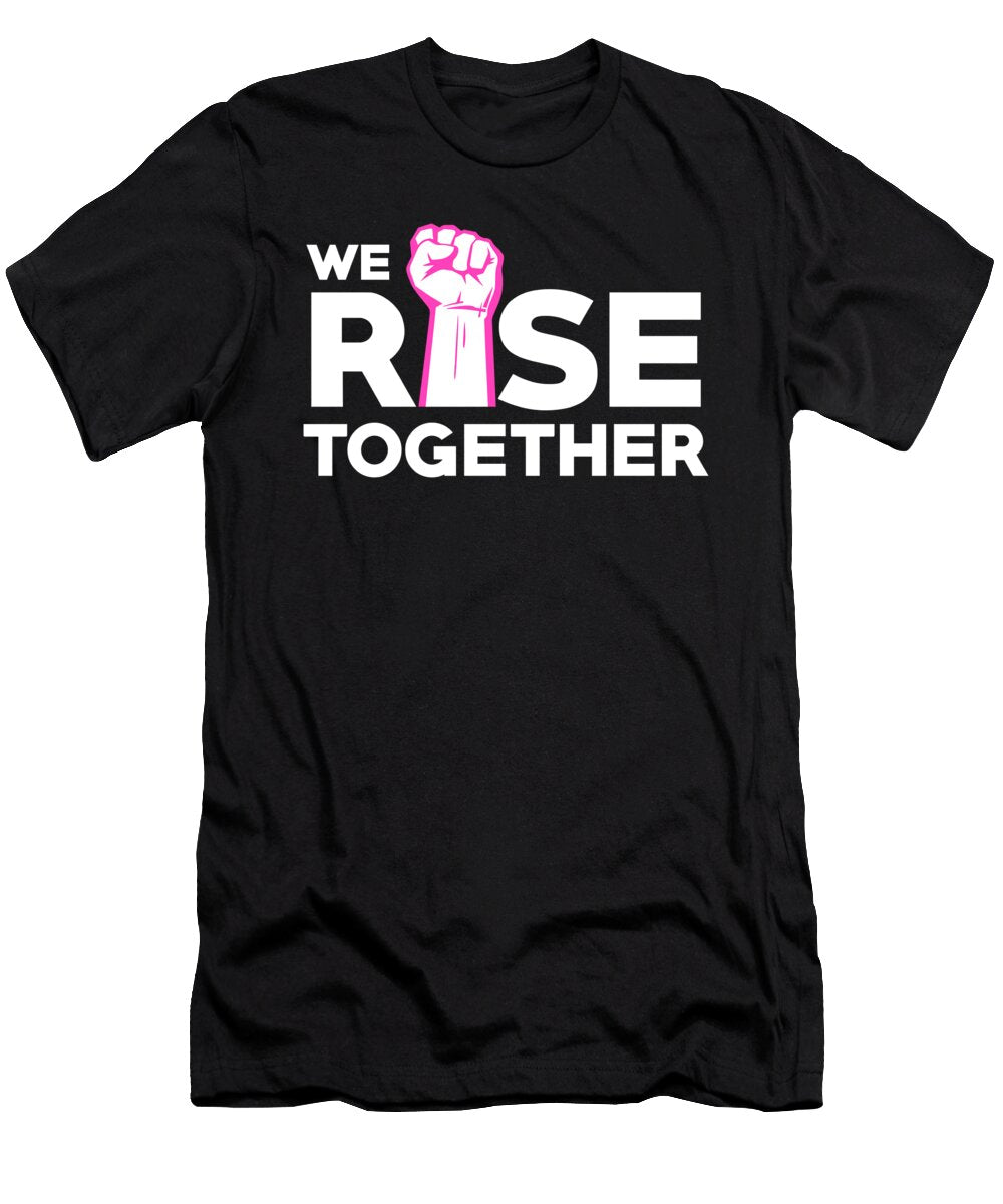 We Rise Together Feminist Gift Feminism Gift Women Jmg Designs T-Shirt
