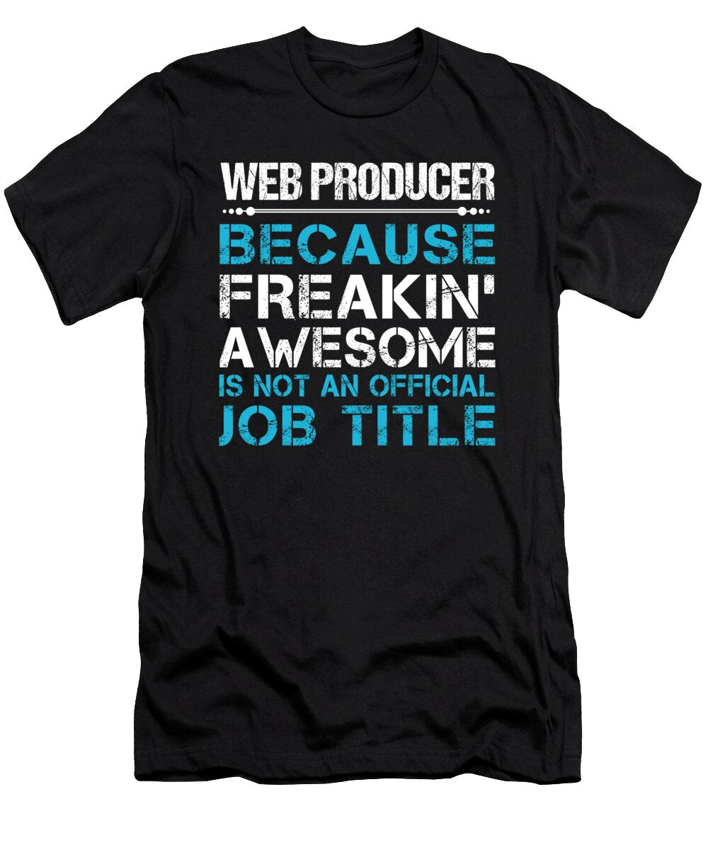 Web Producer Freaking Awesome Job Gift Item Shi Hu Kang T-Shirt