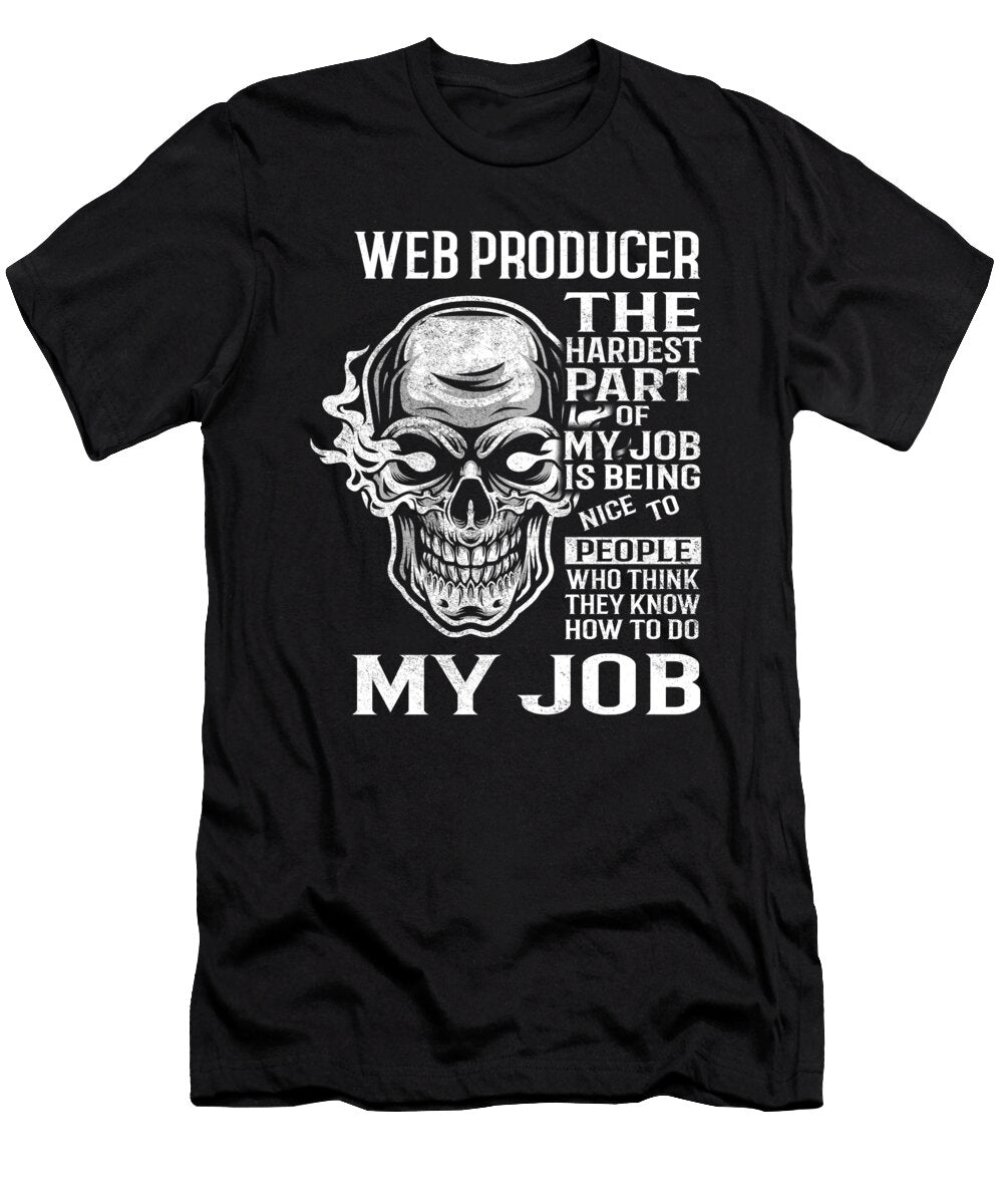 Web Producer the Hardest Part of My Job Gift Item Shi Hu Kang T-Shirt