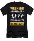 Weekend Forecast Breakdancing Breakdance Breakdancer Break Dance Dancing Dancer Petrona Romero T-Shirt