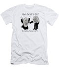 What the Hell Alexander Mlynaryk T-Shirt