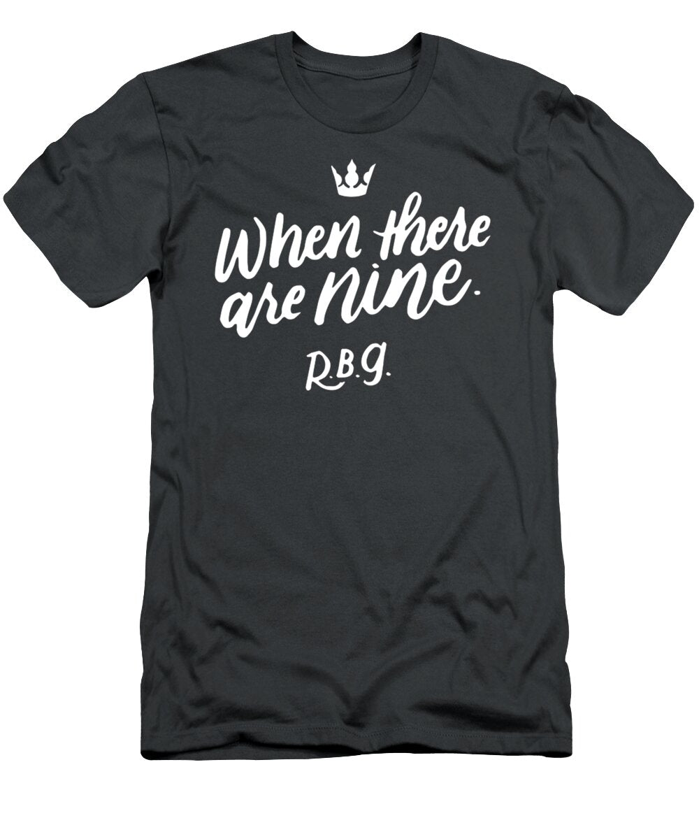 When There Are Nine Ruth Bader Ginsburg Rbg Supremes Ashim Corla T-Shirt