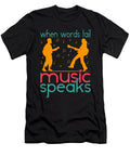 When Words Fail Music Speaks Me T-Shirt