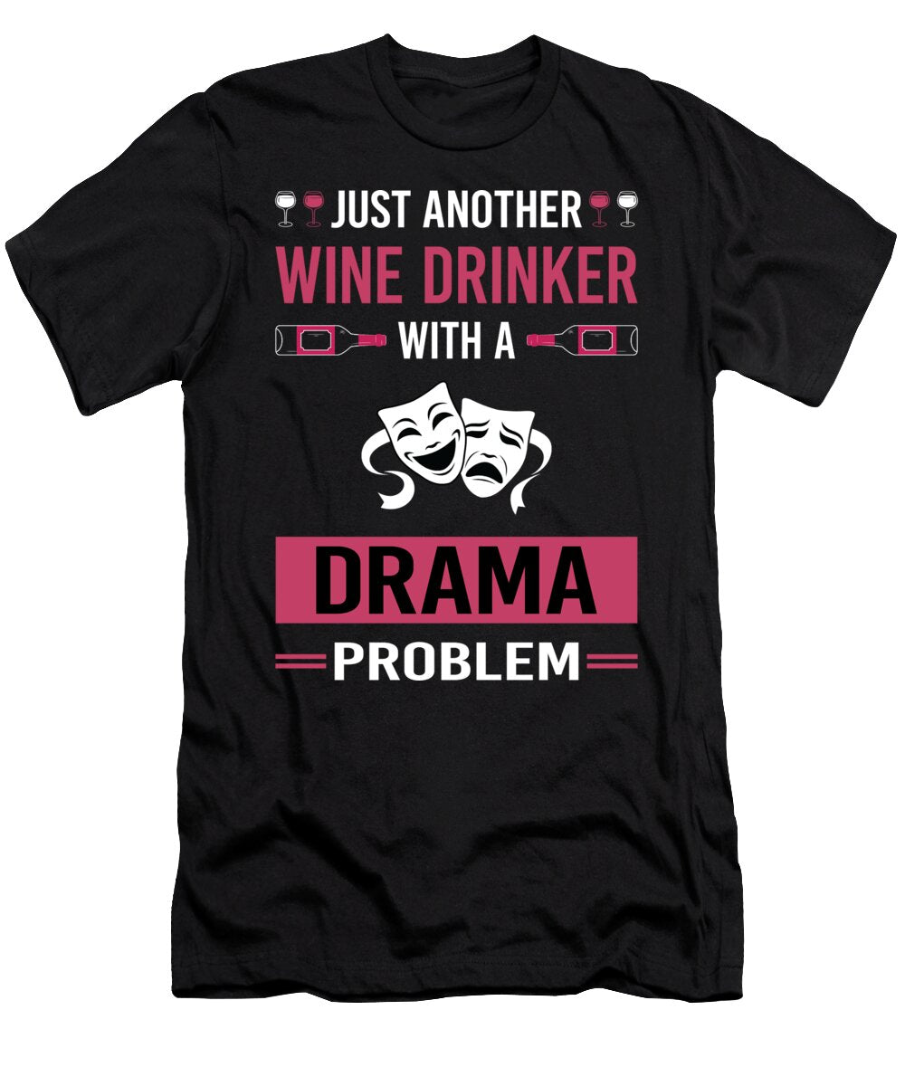 Wine Drinker Drama Petrona Romero T-Shirt