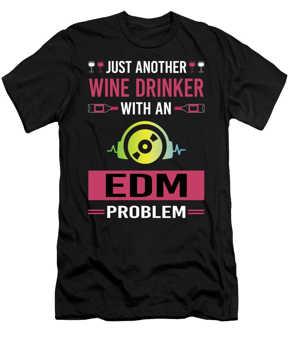 Wine Drinker Edm Petrona Romero T-Shirt