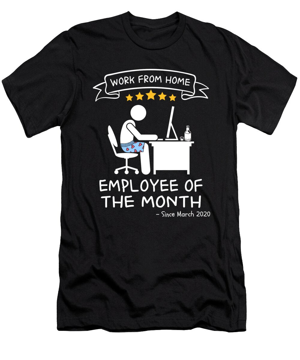 Work From Home Employee of the Month Since March 2020 1 T-Shirt