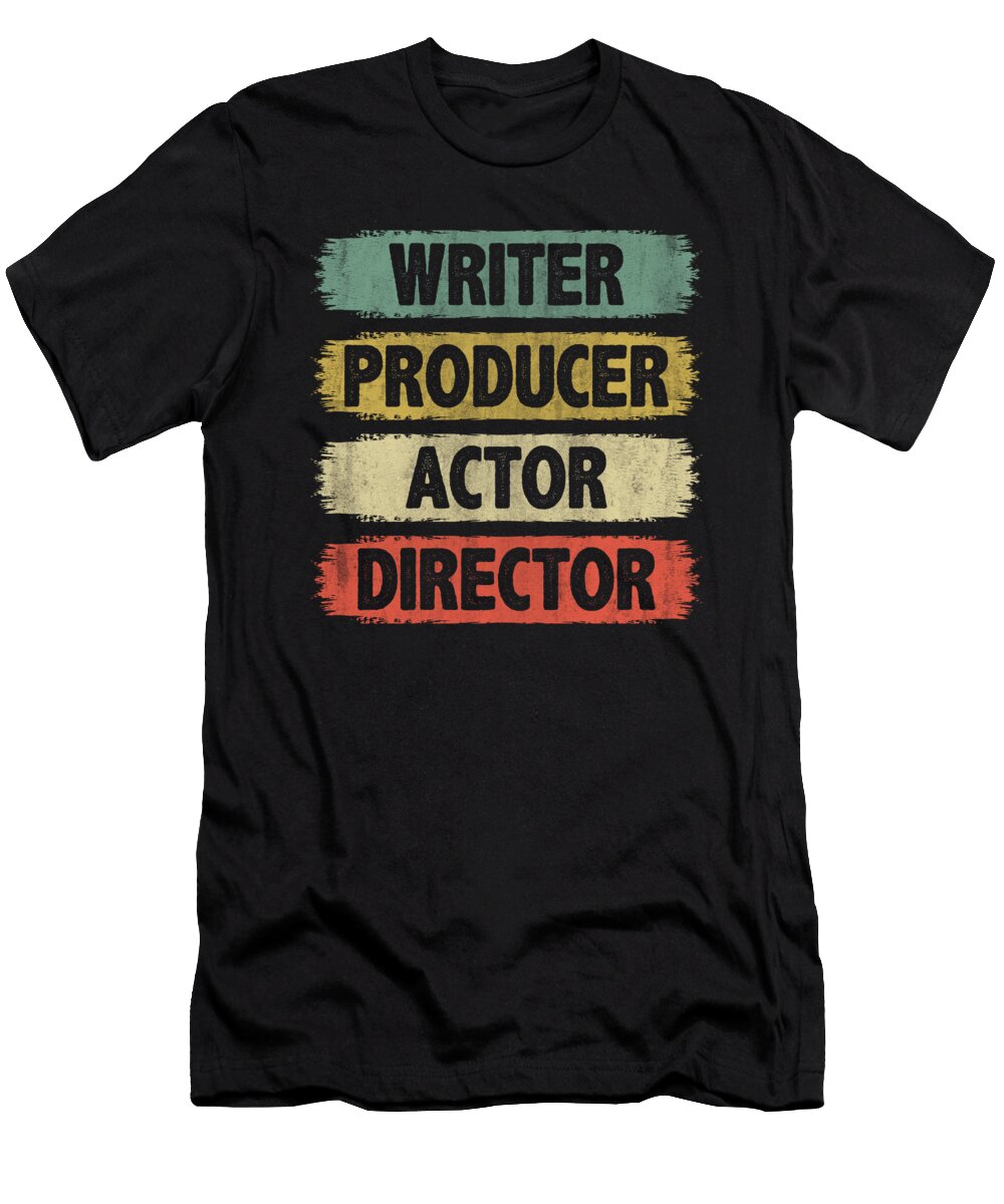 Writer Producer Actor Director Tenshirt T-Shirt