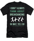 Yes I Do Breakdancing Breakdance Breakdancer Break Dance Dancing Dancer Petrona Romero T-Shirt