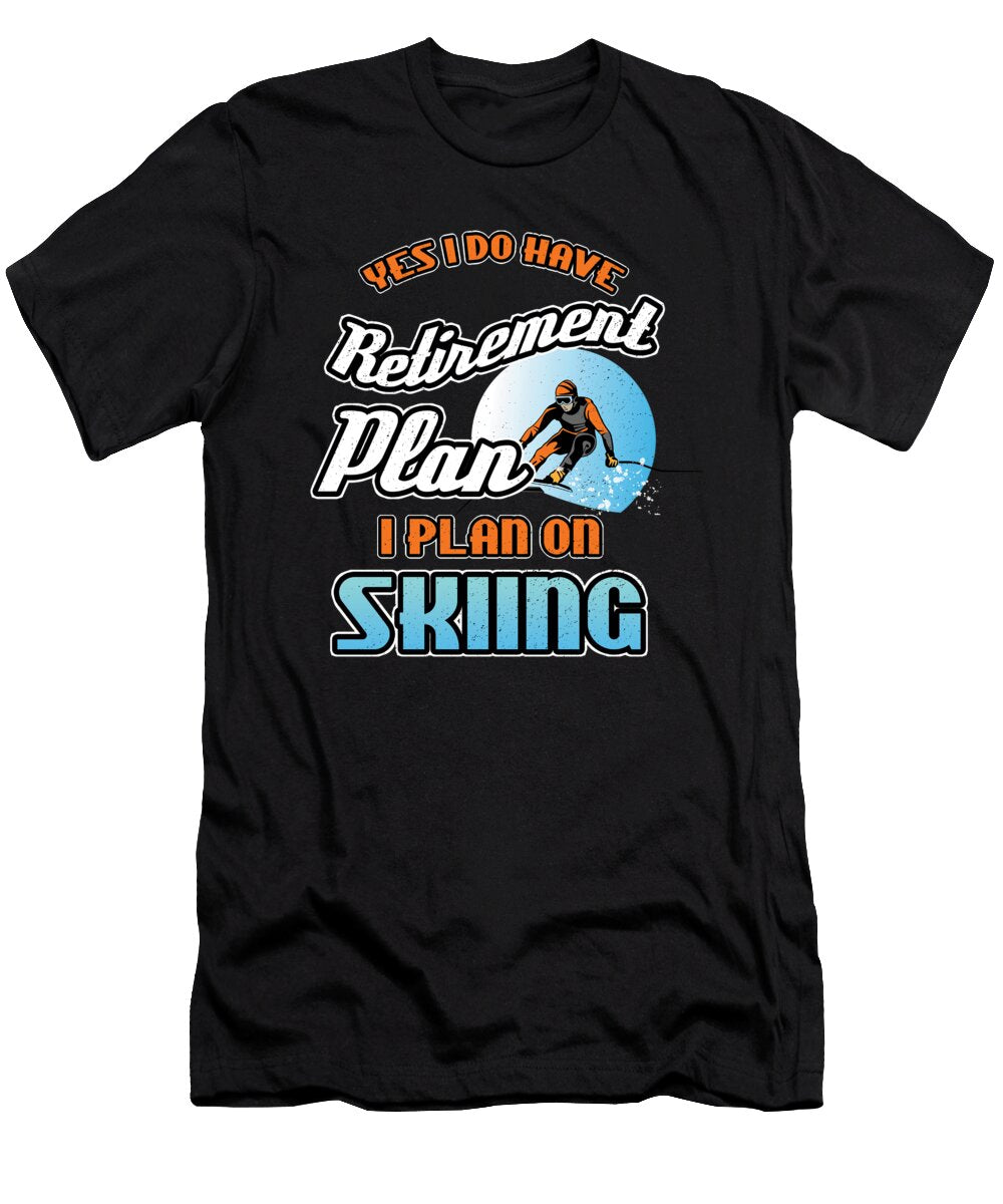 Yes I Do Have Retirement Plan Skiing Retired Retirees Veteran Gift Thomas Larch T-Shirt