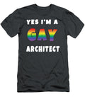 Yes Im a Gay Architect 6eyrm Chu At Dang T-Shirt