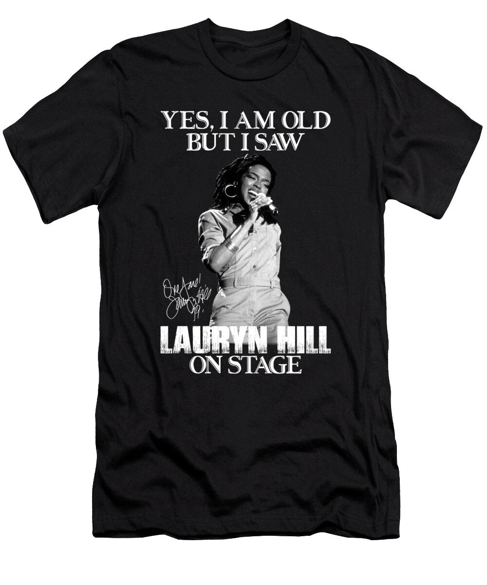 Yes Im Old But I Saw Lauryn Hill on Stage Roya Steward T-Shirt
