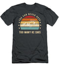 You Can Never Have Too Many Rc Cars Funny Hobbyists Choice Awesome Store T-Shirt