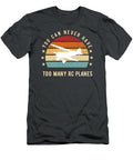 You Can Never Have Too Many Rc Planes Funny Aviation Fans Awesome Store T-Shirt