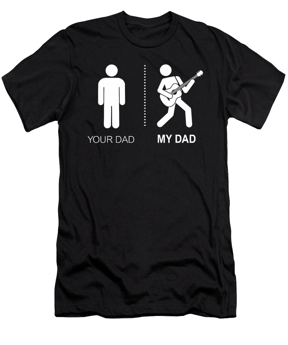 Your Dad My Dad Guitarist Artist Bass Guitar Dad Sophie Eleanor T-Shirt